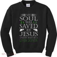 Funny Saved By Jesus And A Liver Donor Liver Transplant Kids Sweatshirt thumb 0