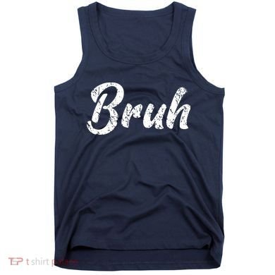 Fresh Seriously Bruh Brah Bro Dude Hip Hop Urban Slang Tank Top