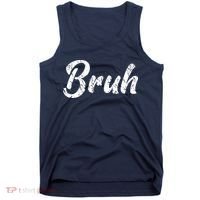 Fresh Seriously Bruh Brah Bro Dude Hip Hop Urban Slang Tank Top thumb 0