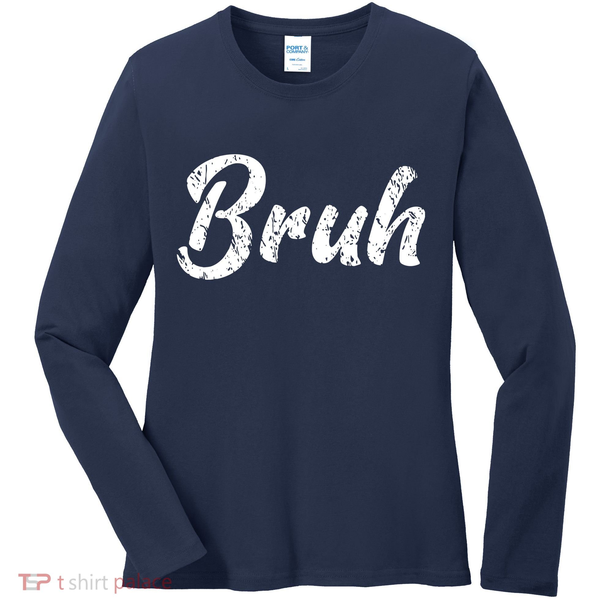 Fresh Seriously Bruh Brah Bro Dude Hip Hop Urban Slang Women's Long Sleeve Shirt