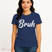 Fresh Seriously Bruh Brah Bro Dude Hip Hop Urban Slang Women's T-Shirt thumb 4
