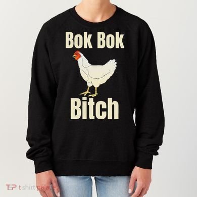 Funny Sarcastic Bok Bok Bitch Novelty Women's Sweatshirt