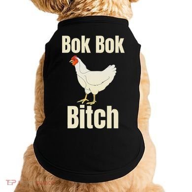 Funny Sarcastic Bok Bok Bitch Novelty Doggie Tank