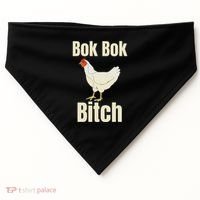 Funny Sarcastic Bok Bok Bitch Novelty USA-Made Doggie Bandana thumb 0