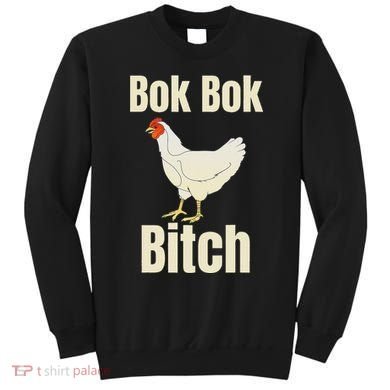 Funny Sarcastic Bok Bok Bitch Novelty Sweatshirt
