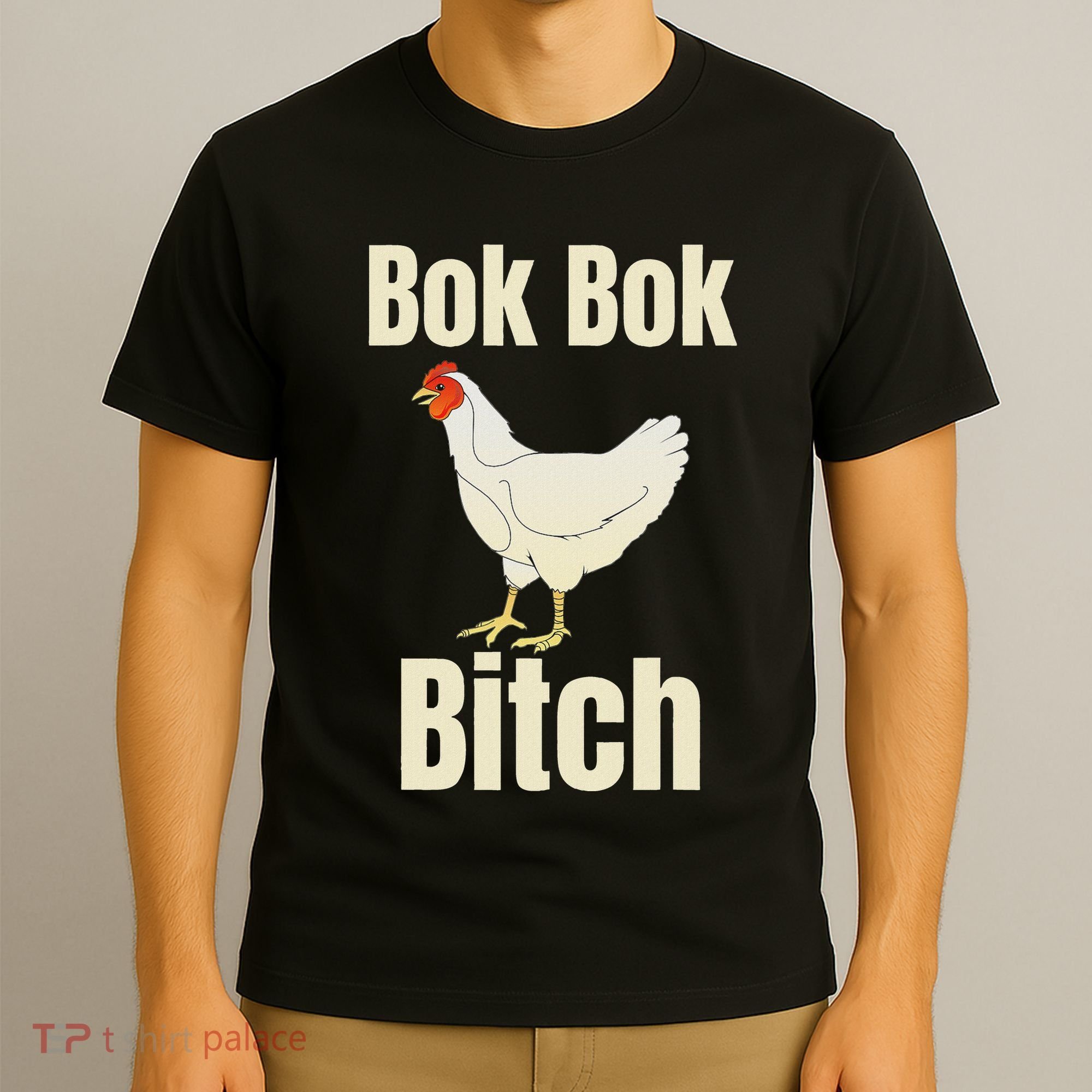 Funny Sarcastic Bok Bok Bitch Novelty T-Shirt