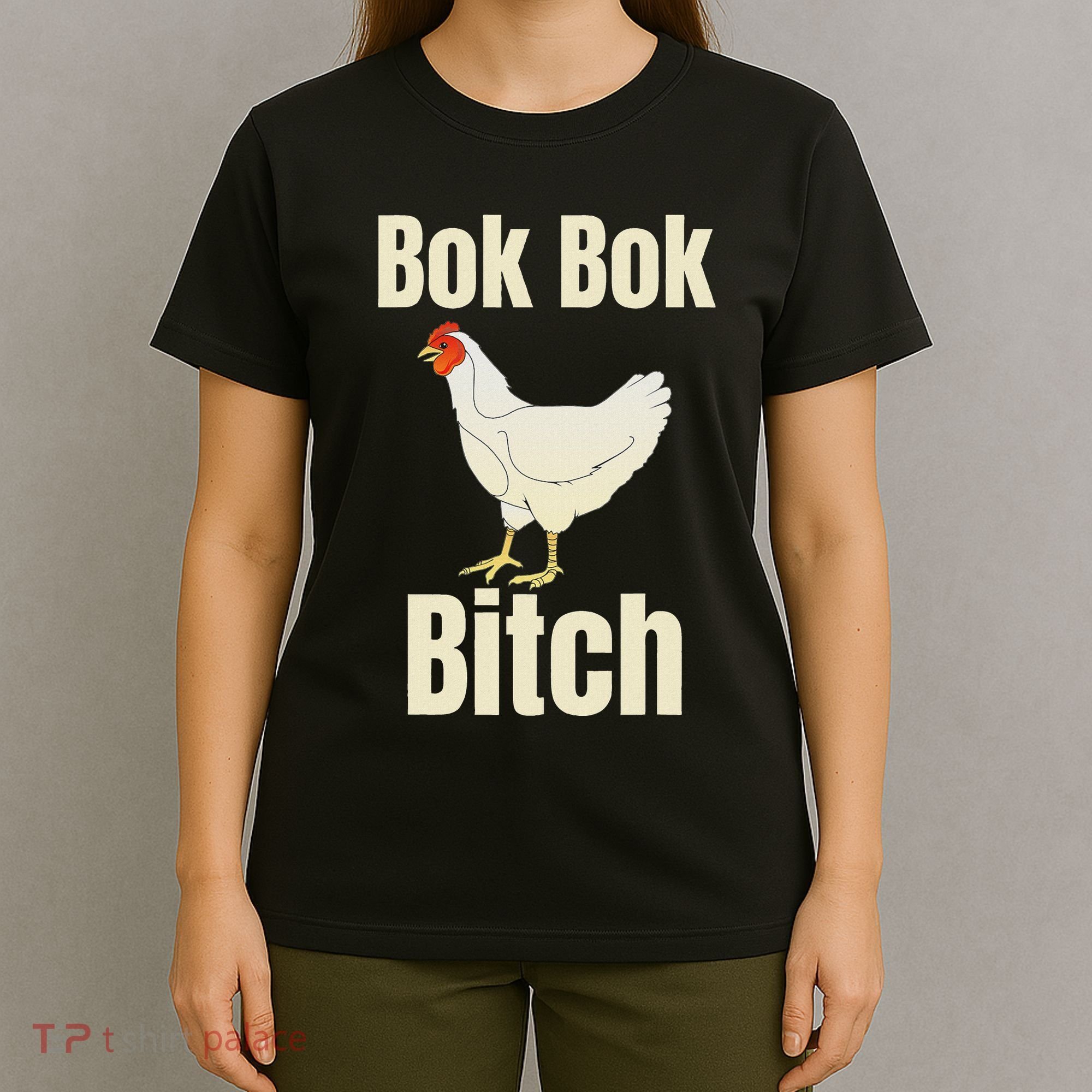 Funny Sarcastic Bok Bok Bitch Novelty T-Shirt