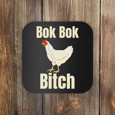 Funny Sarcastic Bok Bok Bitch Novelty Coaster