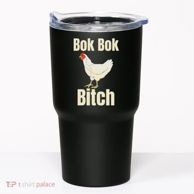 Funny Sarcastic Bok Bok Bitch Novelty Tumbler