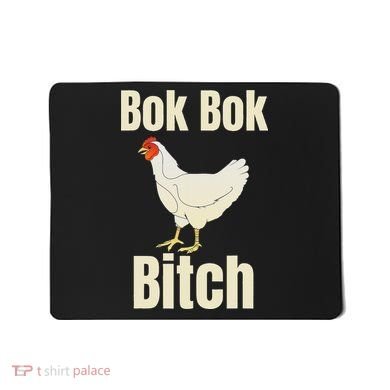 Funny Sarcastic Bok Bok Bitch Novelty Mousepad