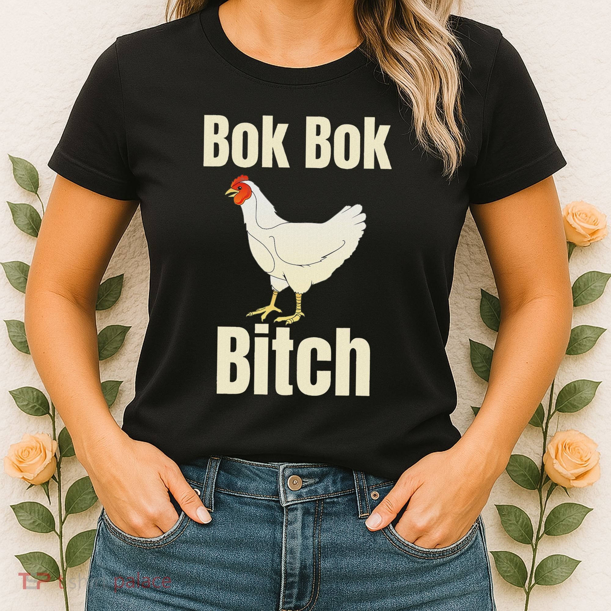 Funny Sarcastic Bok Bok Bitch Novelty Women's T-Shirt