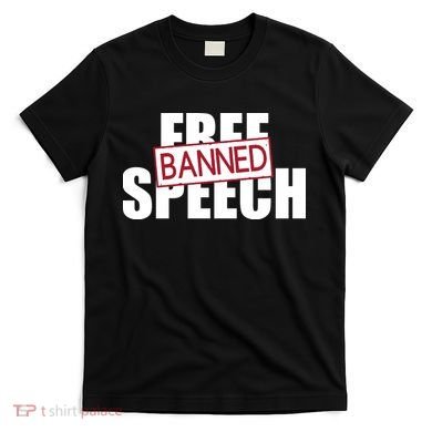 Free Speech Banned T-Shirt