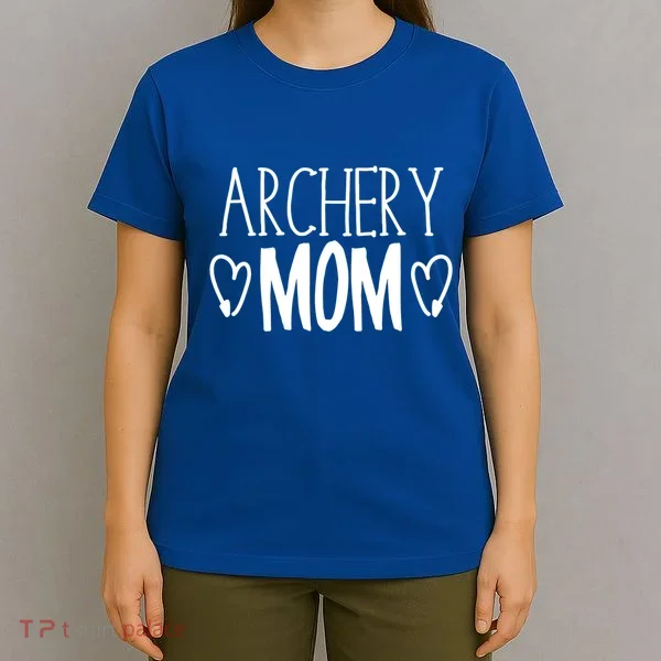 Funny Sarcastic Bow Hunter Archer Gift Archery Mom Cool Gift T-Shirt