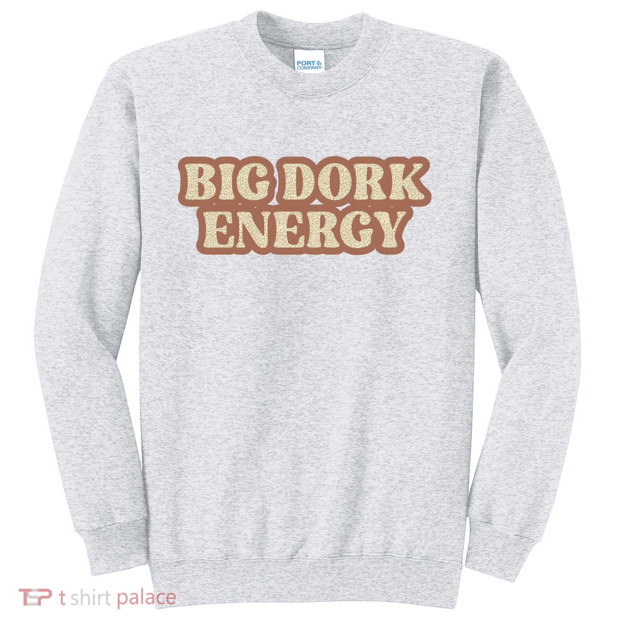 Funny Saying Big Dork Energy 70s Retro Style Sweatshirt