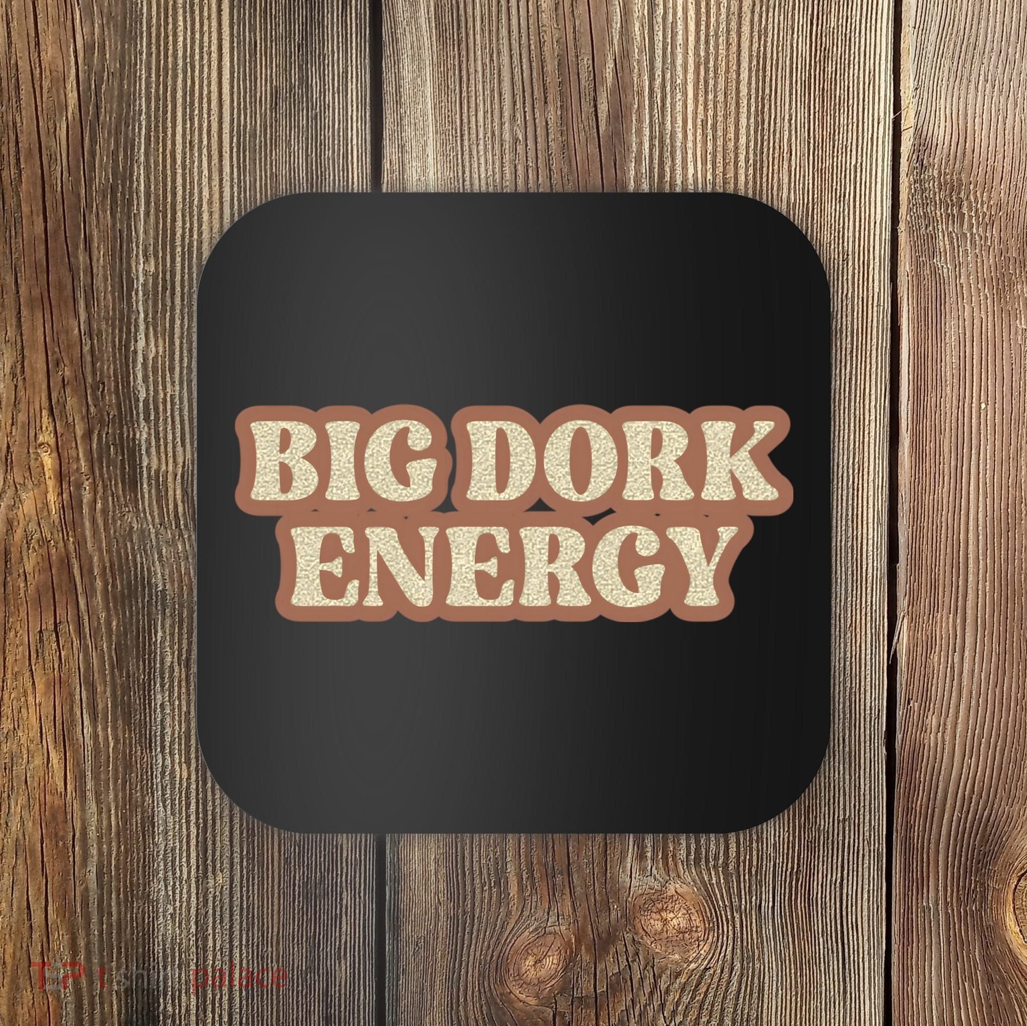 Funny Saying Big Dork Energy 70s Retro Style Coaster