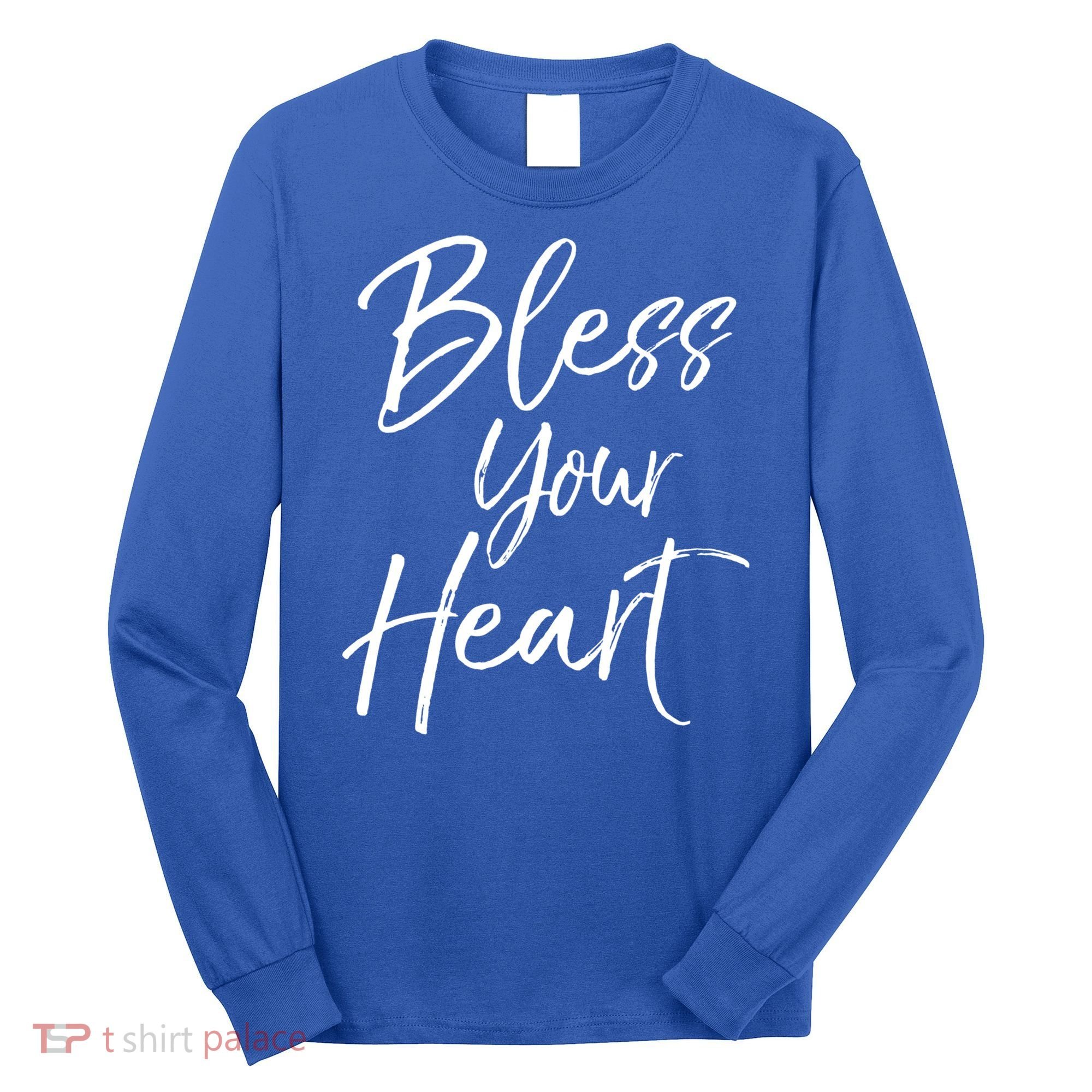 Funny Southern Christian Saying Quote Gift Bless Your Heart Gift Long Sleeve Shirt
