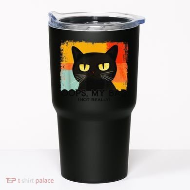 Funny Silly Cat Oops My Bad Not Really Sarcastic Saying Cat Tumbler