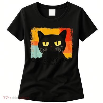 Funny Silly Cat Oops My Bad Not Really Sarcastic Saying Cat Women's T-Shirt
