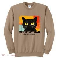Funny Silly Cat Oops My Bad Not Really Sarcastic Saying Cat Sweatshirt thumb 0