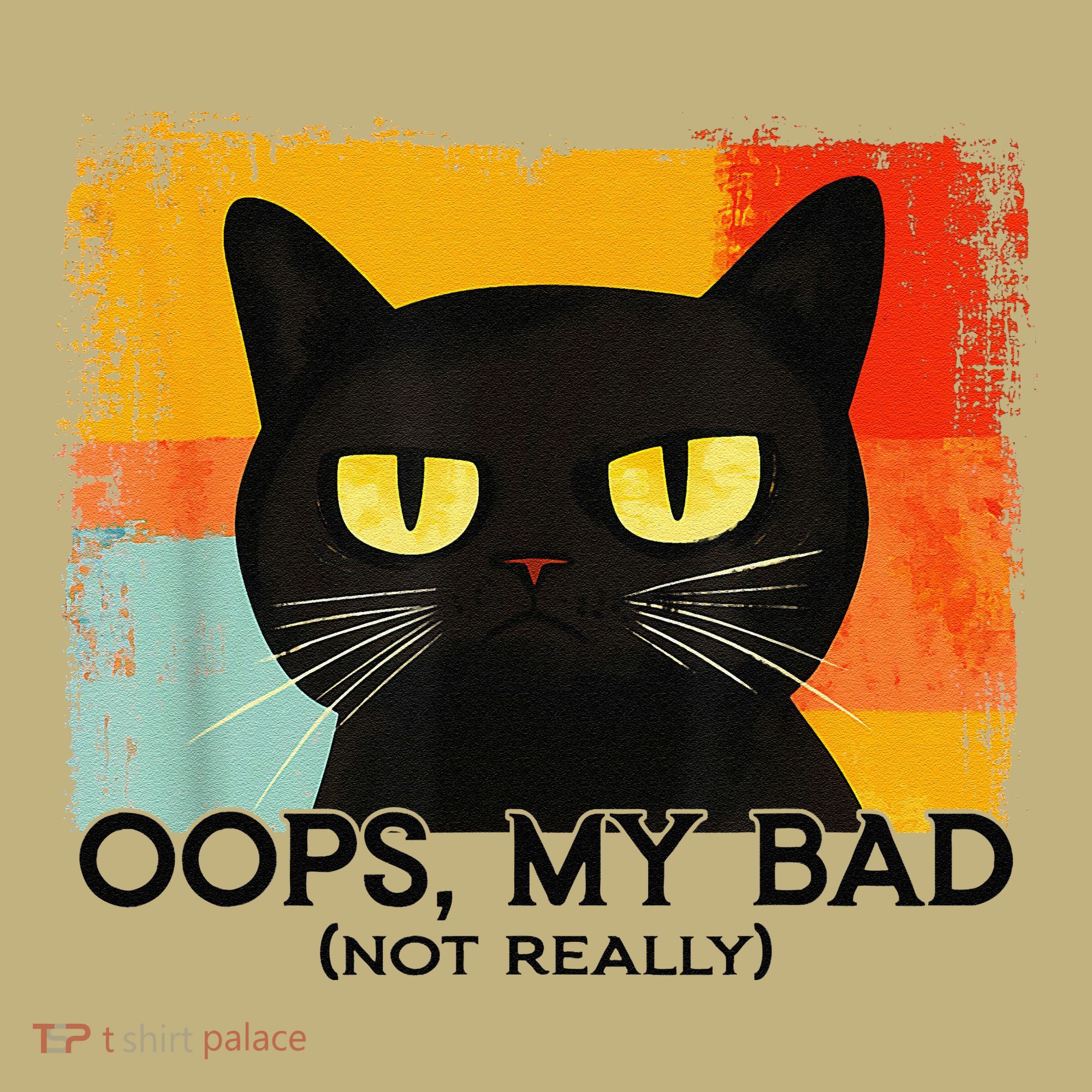 Funny Silly Cat Oops My Bad Not Really Sarcastic Saying Cat Button