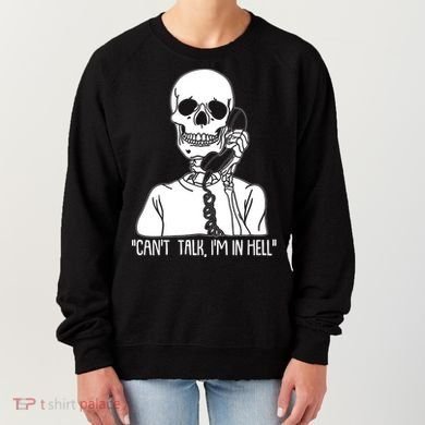 Funny Skeleton Cant Talk Im In Hell Women's Sweatshirt