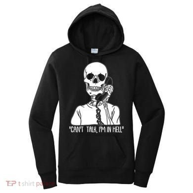 Funny Skeleton Cant Talk Im In Hell Women's Hoodie
