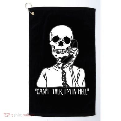 Funny Skeleton Cant Talk Im In Hell Golf Towel