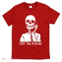 Funny Skeleton Cant Talk Im In Hell T-Shirt thumb 0