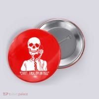 Funny Skeleton Cant Talk Im In Hell Button thumb 0