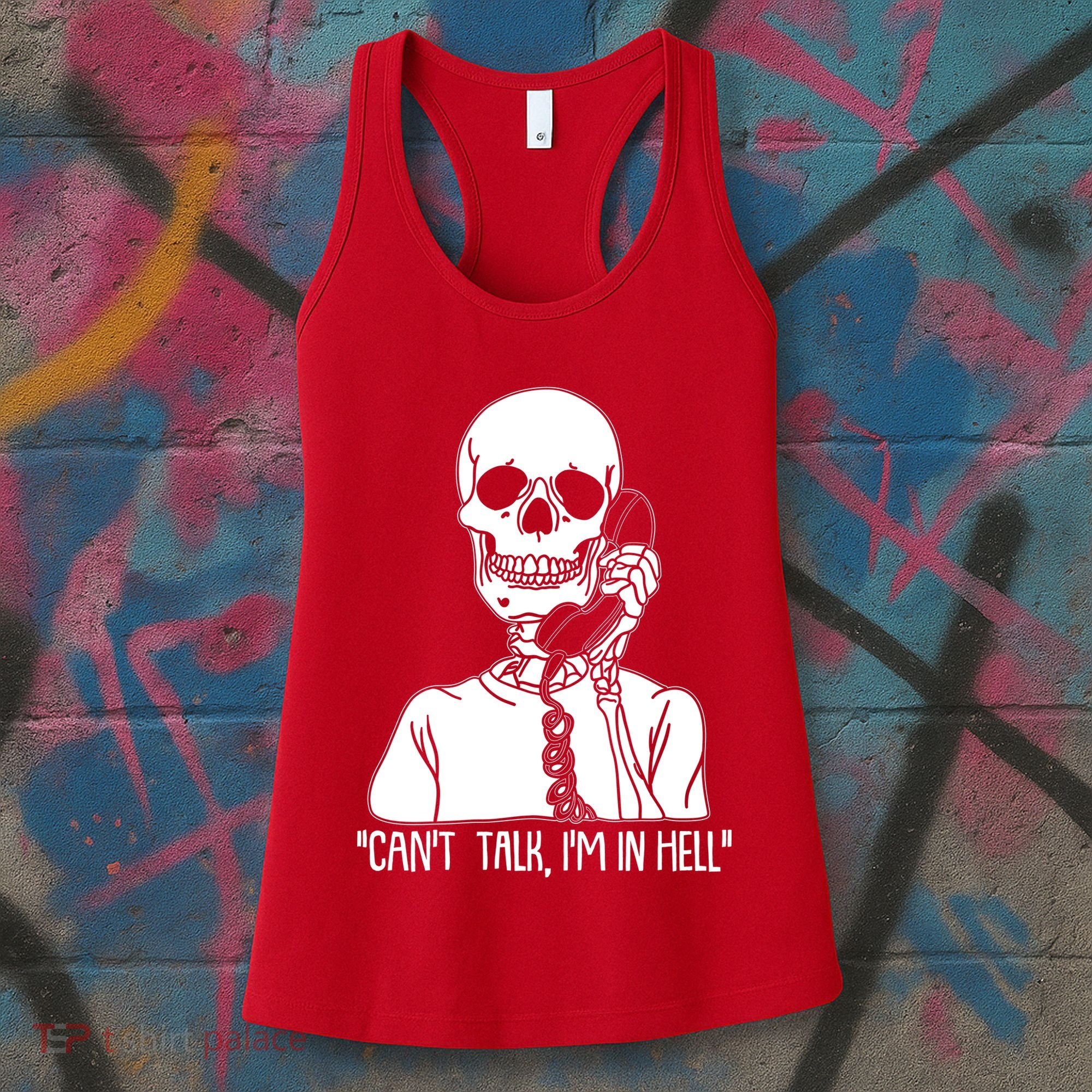 Funny Skeleton Cant Talk Im In Hell Women's Tank Top