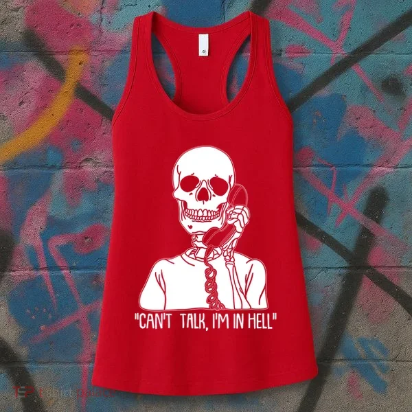 Funny Skeleton Cant Talk Im In Hell Women's Tank Top