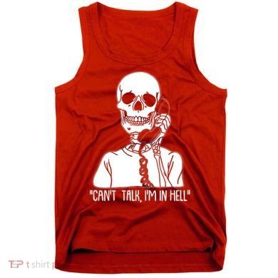 Funny Skeleton Cant Talk Im In Hell Tank Top
