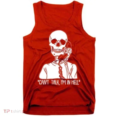 Funny Skeleton Cant Talk Im In Hell Tank Top