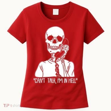 Funny Skeleton Cant Talk Im In Hell Women's T-Shirt