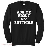 Funny Sarcastic Cute Ask Me About My Butthole Sweatshirt thumb 0