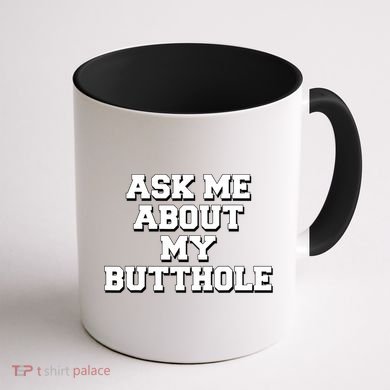 Funny Sarcastic Cute Ask Me About My Butthole Coffee Mug back