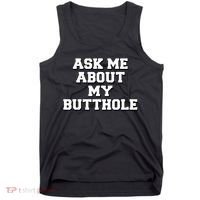 Funny Sarcastic Cute Ask Me About My Butthole Tank Top thumb 0
