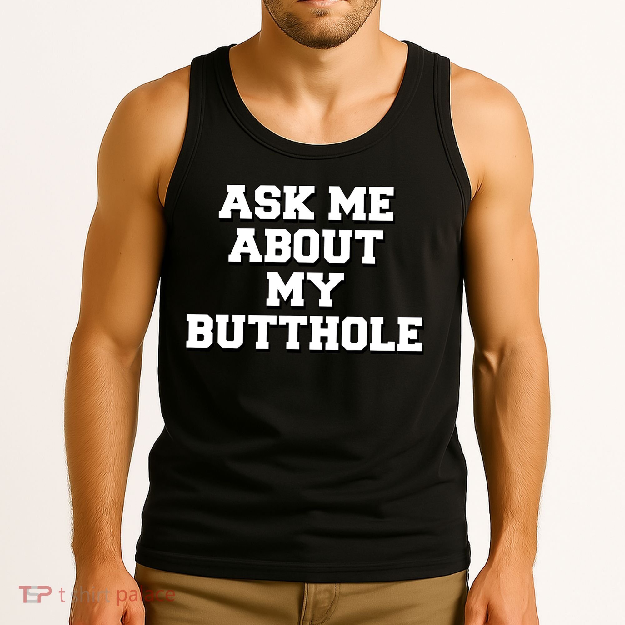 Funny Sarcastic Cute Ask Me About My Butthole Tank Top