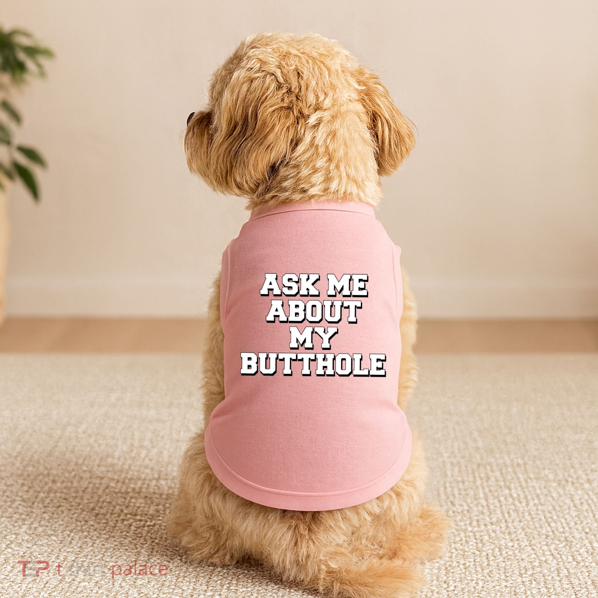 Funny Sarcastic Cute Ask Me About My Butthole Doggie Tank