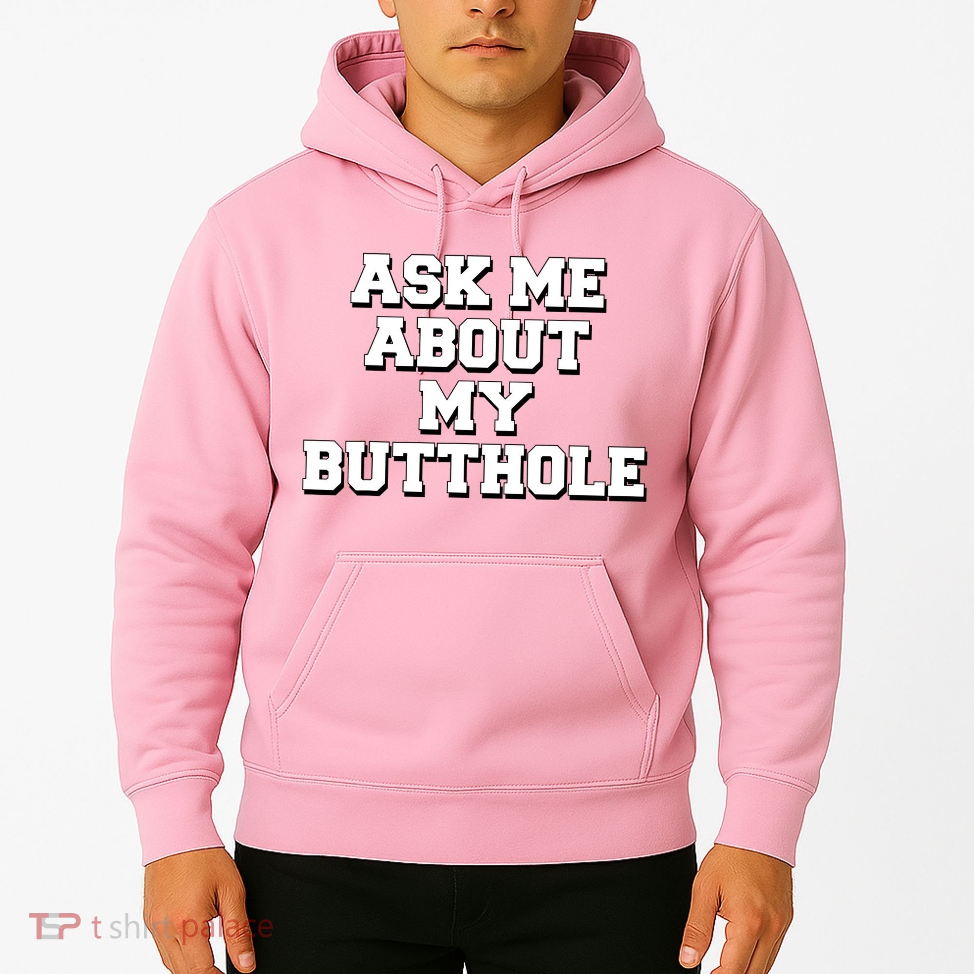 Funny Sarcastic Cute Ask Me About My Butthole Hoodie
