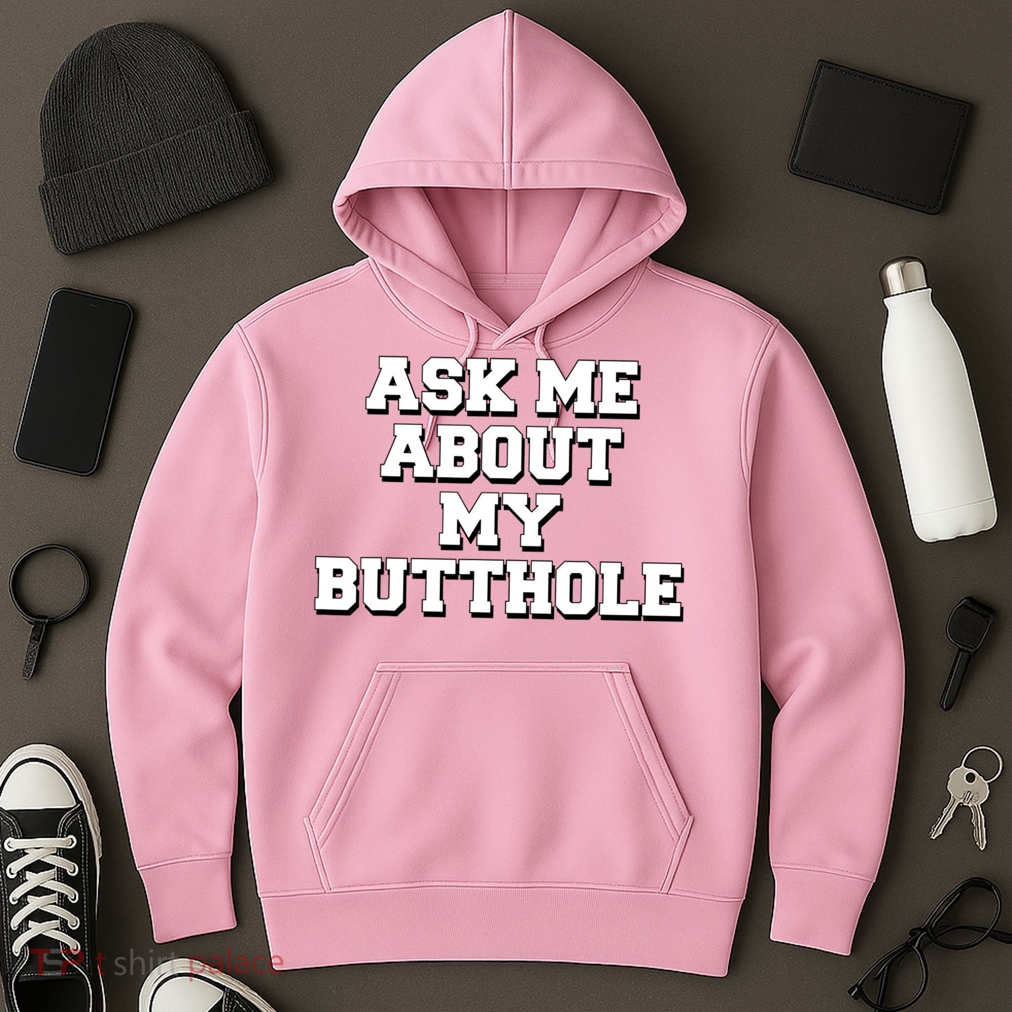 Funny Sarcastic Cute Ask Me About My Butthole Hoodie