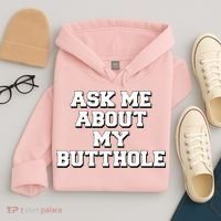 Funny Sarcastic Cute Ask Me About My Butthole Hoodie thumb 4