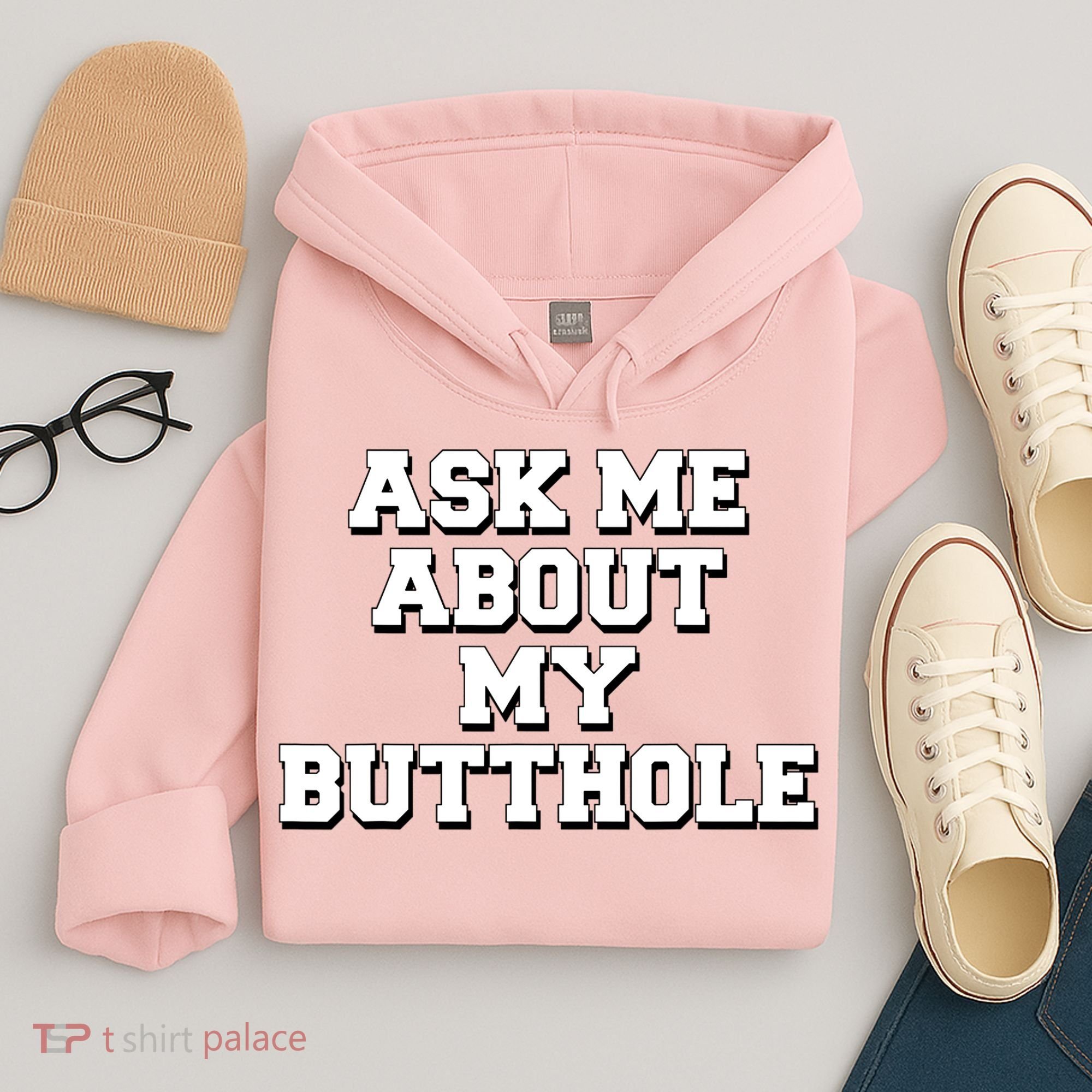 Funny Sarcastic Cute Ask Me About My Butthole Hoodie