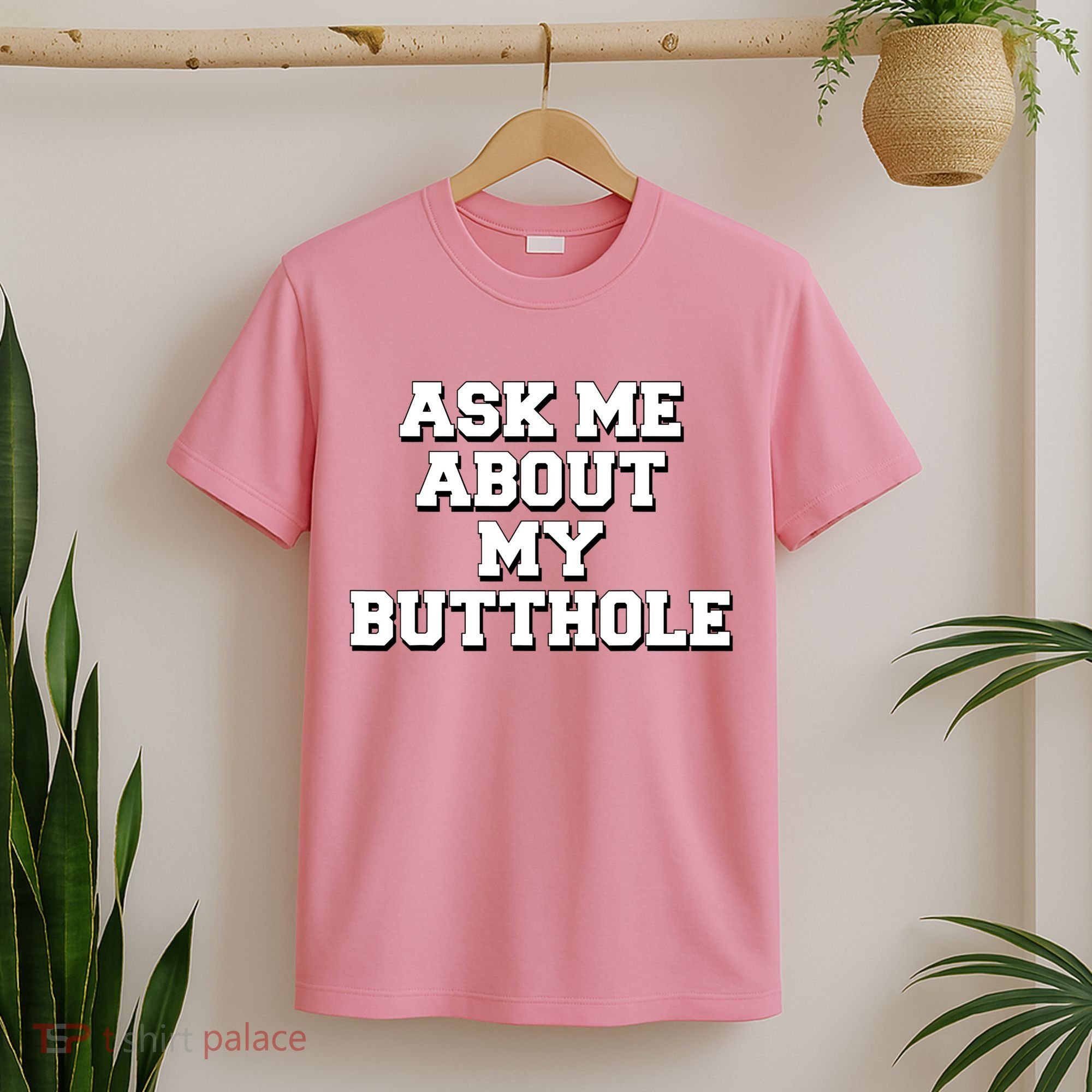 Funny Sarcastic Cute Ask Me About My Butthole T-Shirt
