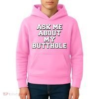 Funny Sarcastic Cute Ask Me About My Butthole Kids Hoodie thumb 4