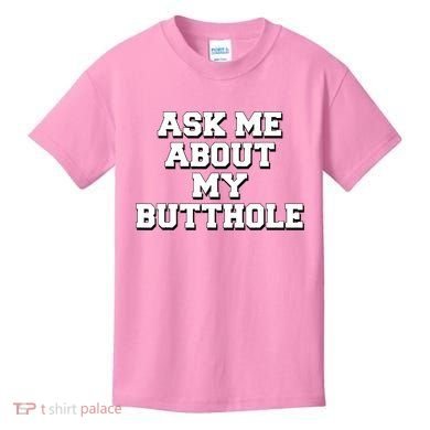 Funny Sarcastic Cute Ask Me About My Butthole Kids T-Shirt