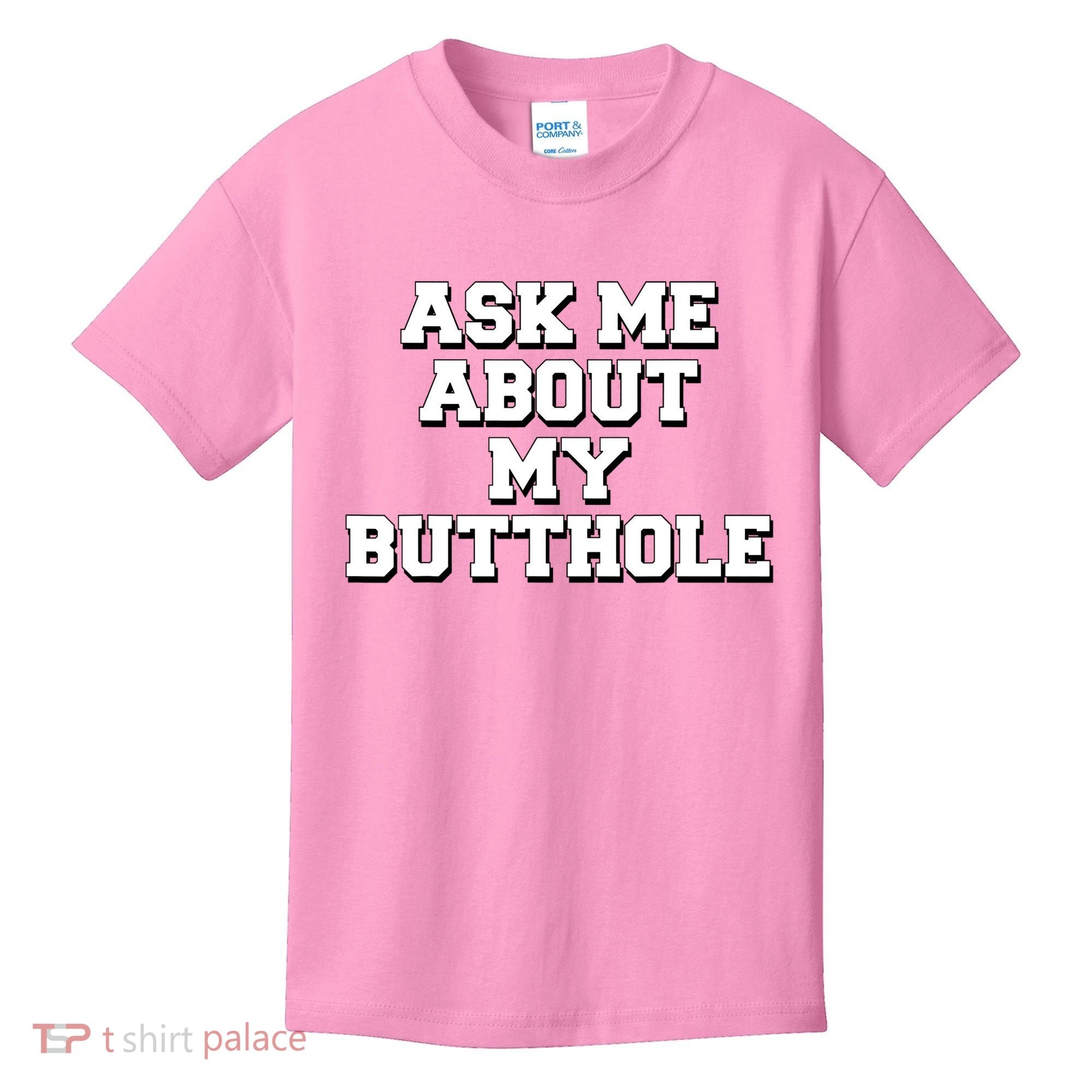 Funny Sarcastic Cute Ask Me About My Butthole Kids T-Shirt