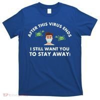Funny Sarcastic Covid Gift After This Virus Ends Gift Stay Away Funny Gifts T-Shirt thumb 0