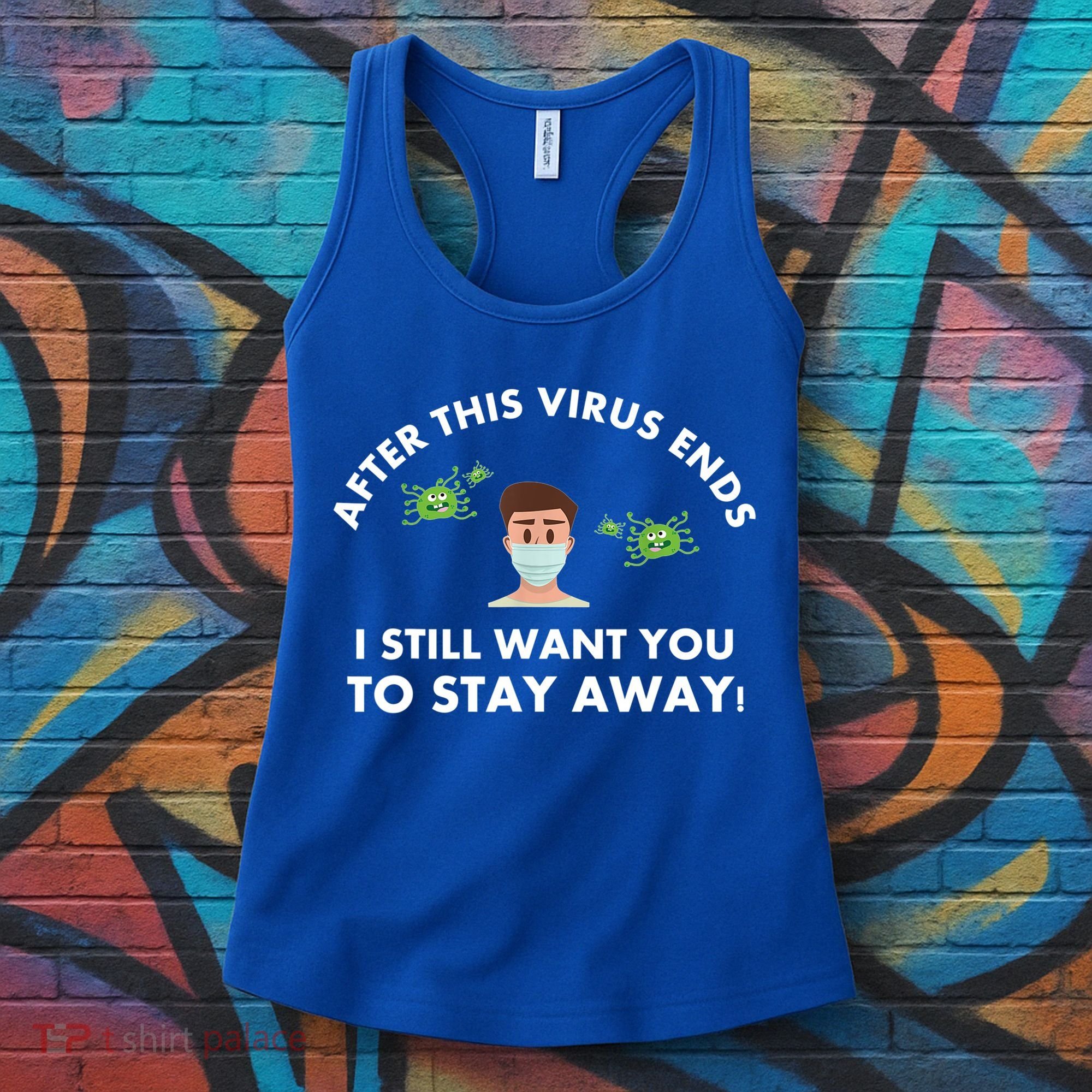 Funny Sarcastic Covid Gift After This Virus Ends Gift Stay Away Funny Gifts Women's Tank Top