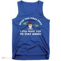 Funny Sarcastic Covid Gift After This Virus Ends Gift Stay Away Funny Gifts Tank Top thumb 0